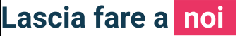 Lascia fare a noi